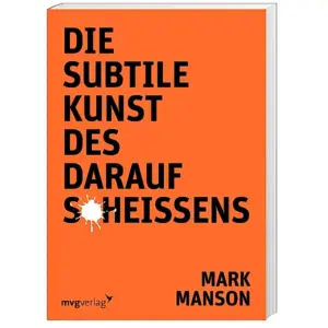 Mehr über den Artikel erfahren Die subtile Kunst des Daraufscheißens: Eine etwas andere Anleitung zum guten Leben